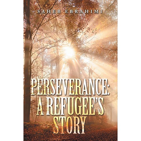 Perseverance: a Refugee's Story, Saheb Ebrahimi