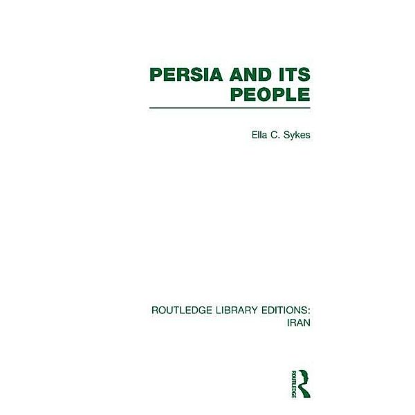 Persia and its People (RLE Iran A), Ella Sykes