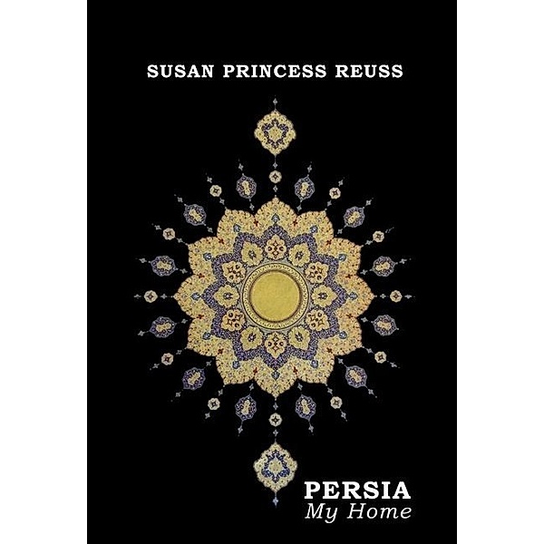 PERSIA - My Home, Susan Princess Reuss