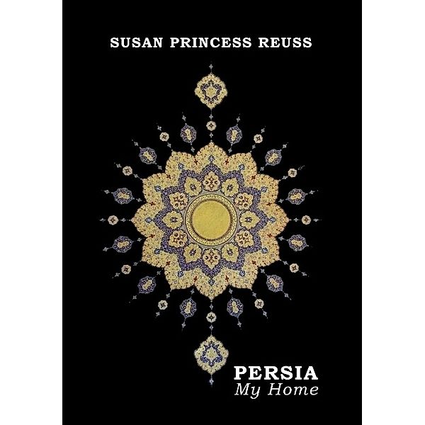 PERSIA - My Home, Susan Princess Reuss