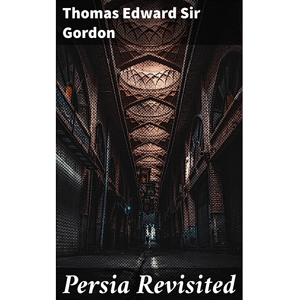 Persia Revisited, Thomas Edward Gordon