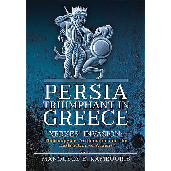 Persia Triumphant in Greece, Manousos E. Kambouris