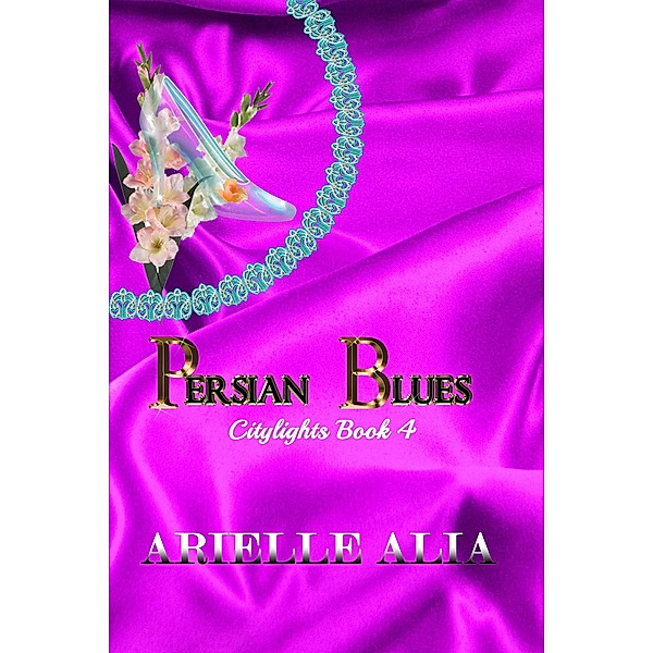 Persian Blues (Citylights, #4) / Citylights, Arielle Alia