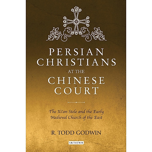 Persian Christians at the Chinese Court, R. Todd Godwin