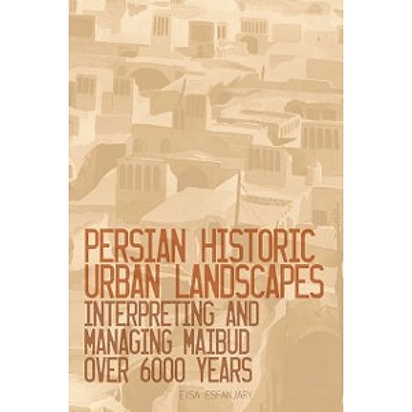 Persian Historic Urban Landscapes, Eisa Esfanjary