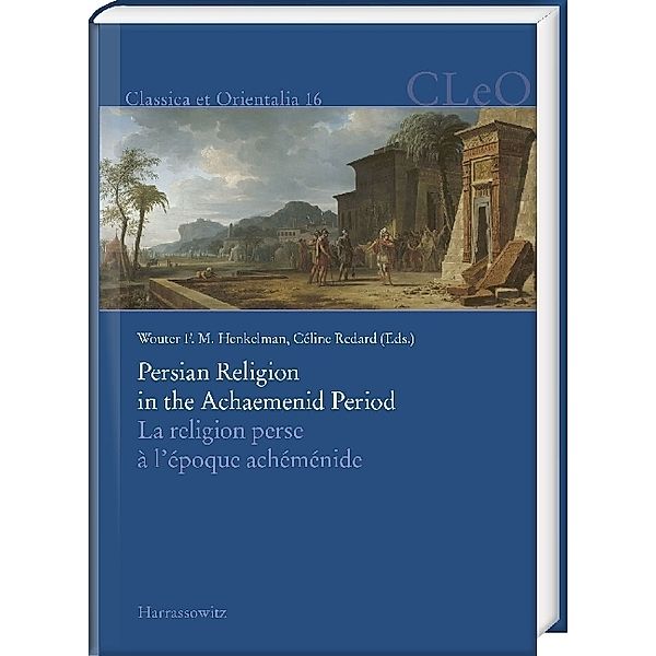 Persian Religion in the Achaemenid Period / La religion perse à l'époque achéménide