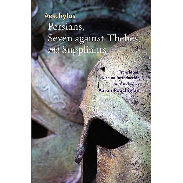 Persians, Seven against Thebes, and Suppliants, Aeschylus