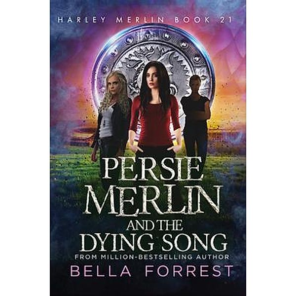 Persie Merlin and the Dying Song / Harley Merlin Bd.21, Bella Forrest
