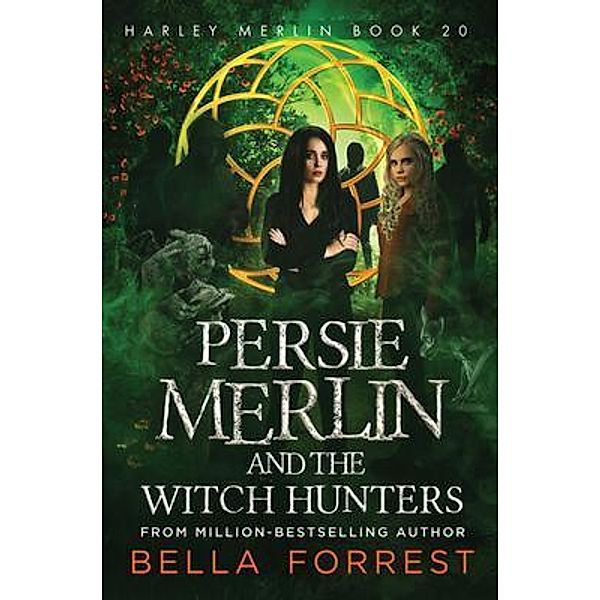 Persie Merlin and the Witch Hunters / Harley Merlin Bd.20, Bella Forrest