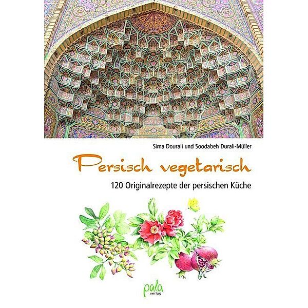 Persisch vegetarisch, Sima Dourali, Soodabeh Durali-Müller