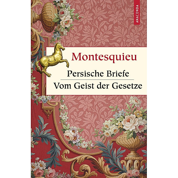 Persische Briefe. Vom Geist der Gesetze, Charles-Louis Secondat Montesquieu