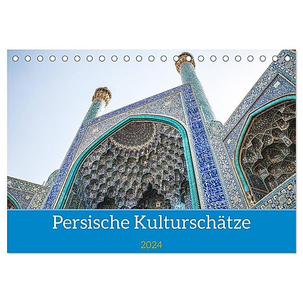 Persische Kultur Irans (Tischkalender 2024 DIN A5 quer), CALVENDO Monatskalender, Philipp Blaschke