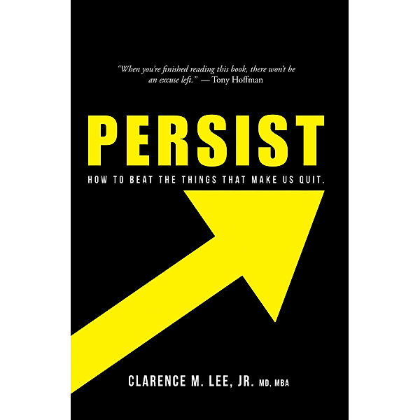Persist, Clarence M. Lee Jr. MD MBA