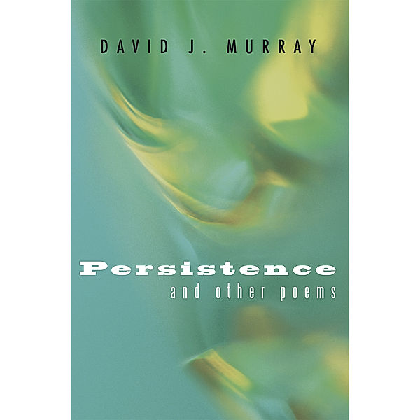 Persistence and Other Poems, David J. Murray