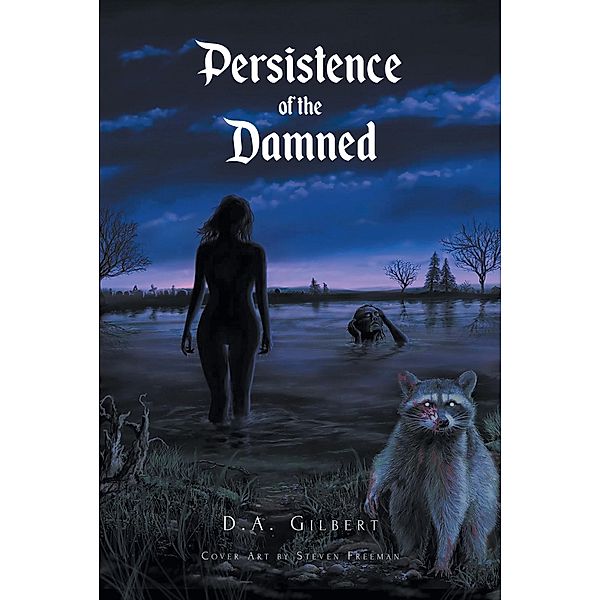 Persistence of the Damned / Newman Springs Publishing, Inc., D. A. Gilbert