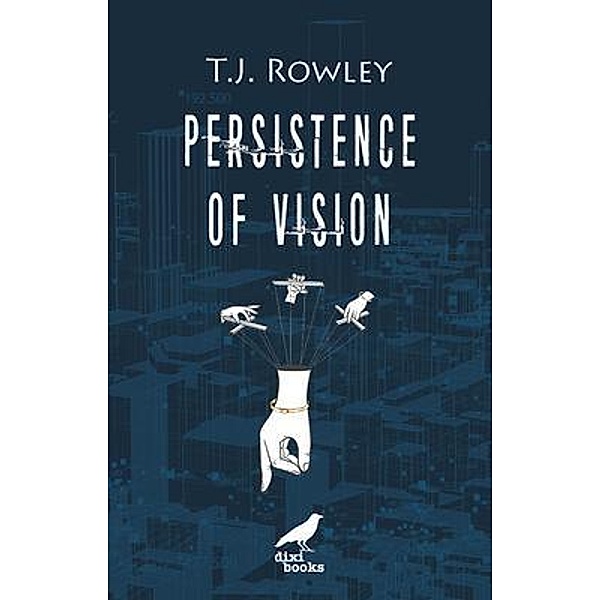 Persistence of Vision, T. J. Rowley