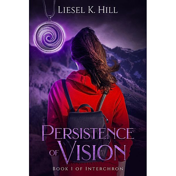 Persistence of Vision (Interchron, #1) / Interchron, Liesel K. Hill