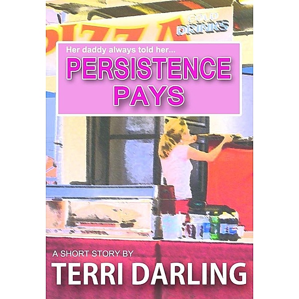 Persistence Pays / Fiero Publishing, Terri Darling