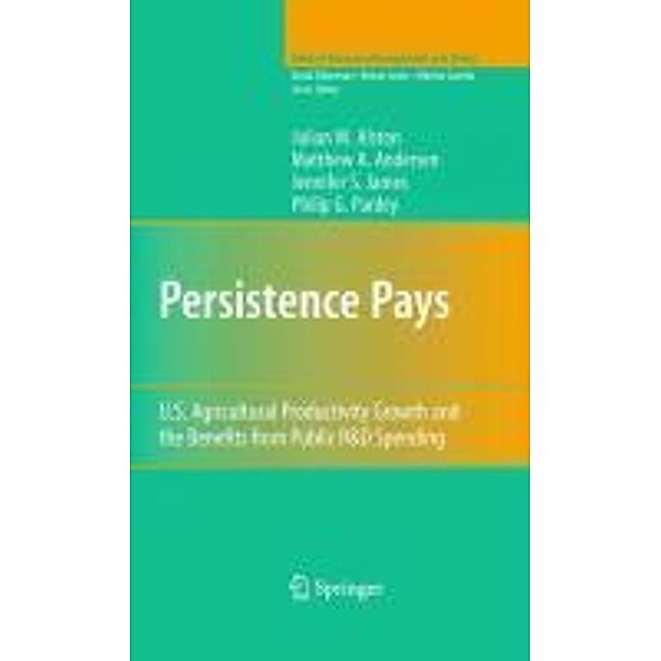 Persistence Pays / Natural Resource Management and Policy Bd.34, Julian M. Alston, Matthew A. Andersen, Jennifer S. James, Philip G. Pardey