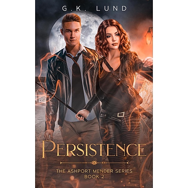 Persistence (The Ashport Mender Series, #2) / The Ashport Mender Series, G. K. Lund