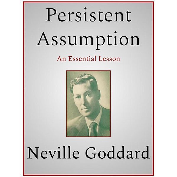 Persistent Assumption, Neville Goddard