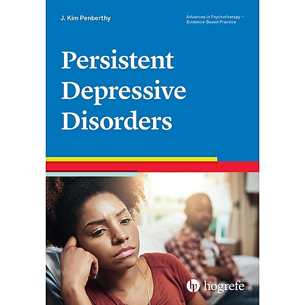 Persistent Depressive Disorder / Advances in Psychotherapy - Evidence-Based Practice Bd.43, J. Kim Penberthy