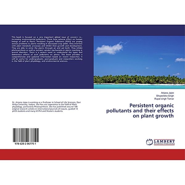 Persistent organic pollutants and their effects on plant growth, Anjana Jajoo, Bhupendra Singh, Rupal singh Tomar