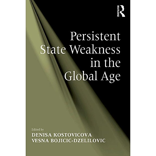 Persistent State Weakness in the Global Age, Vesna Bojicic-Dzelilovic