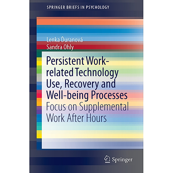 Persistent Work-related Technology Use, Recovery and Well-being Processes, Lenka Duranová, Sandra Ohly