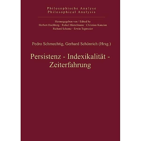 Persistenz, Indexikalität, Zeiterfahrung / Philosophische Analyse /Philosophical Analysis Bd.39