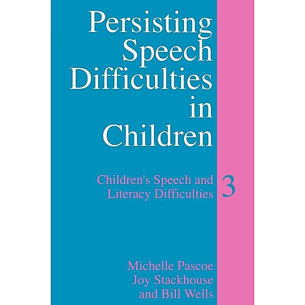 Persisting Speech Difficulties in Children, Michelle Pascoe, Joy Stackhouse, Bill Wells