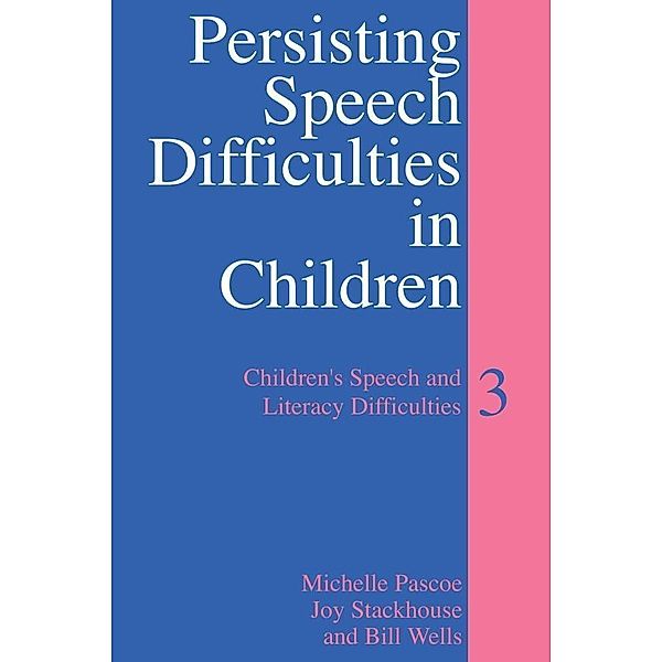 Persisting Speech Difficulties in Children, Michelle Pascoe, Joy Stackhouse, Bill Wells