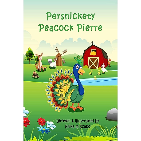 Persnickety Peacock Pierre, Erika M Szabo