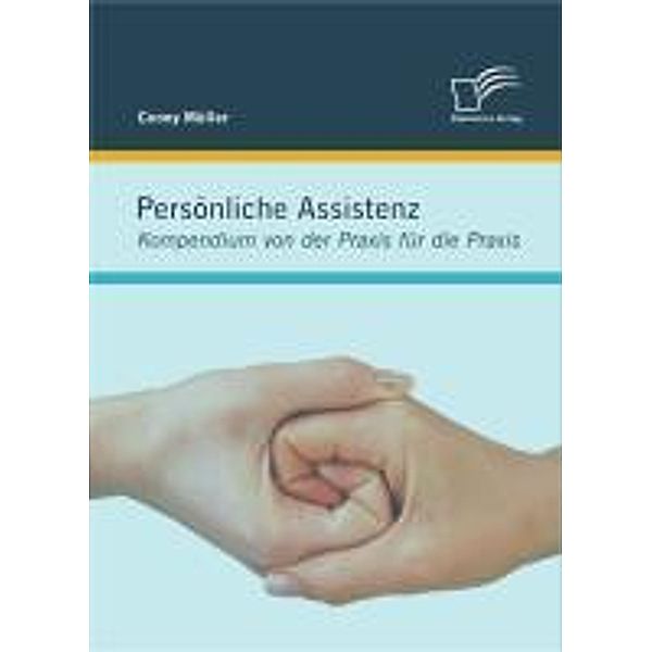 Persönliche Assistenz: Kompendium von der Praxis für die Praxis, Conny Müller