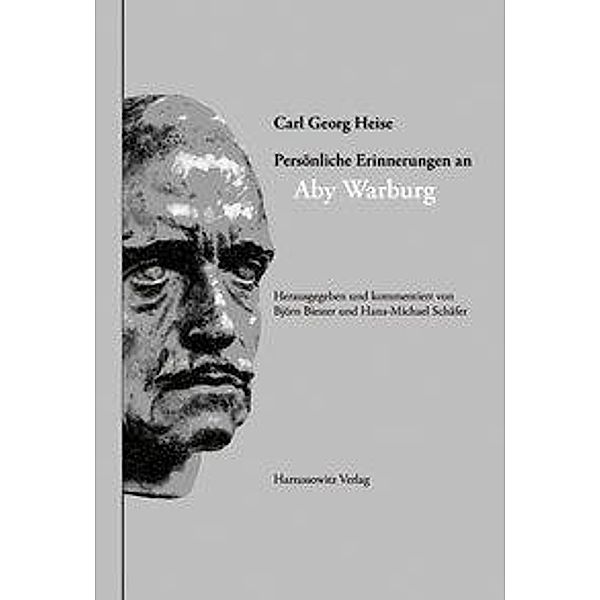 Persönliche Erinnerungen an Aby Warburg, Carl Georg Heise - Persönliche Erinnerungen an Aby Warburg