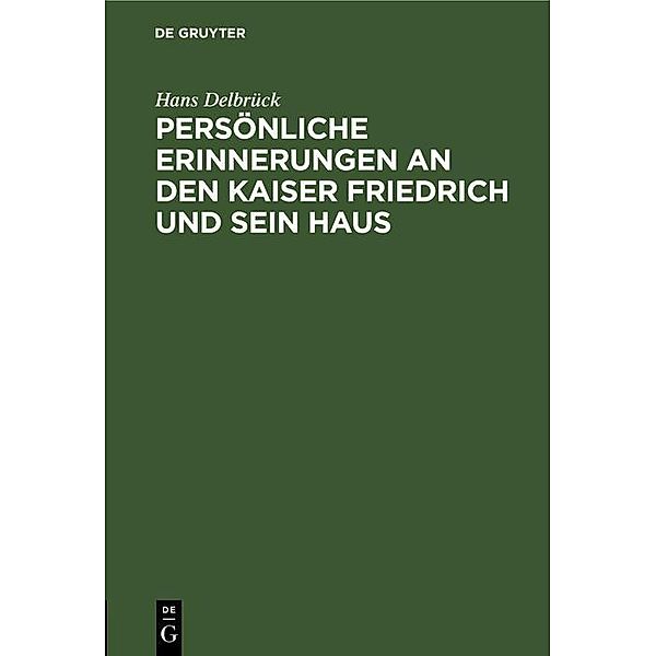 Persönliche Erinnerungen an den Kaiser Friedrich und sein Haus, Hans Delbrück