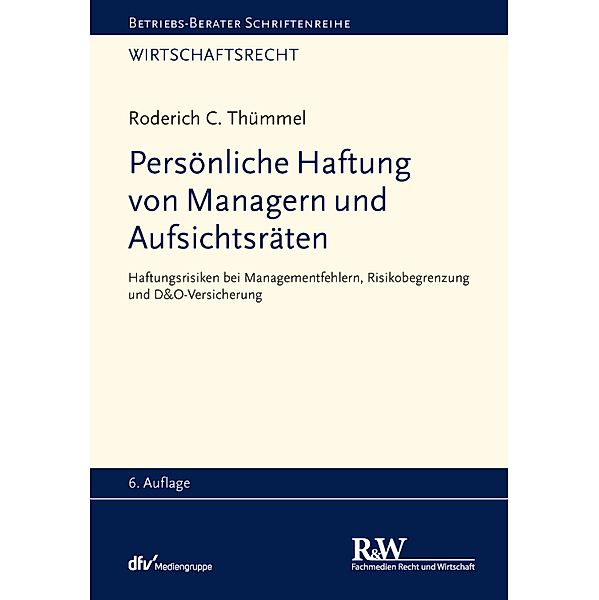 Persönliche Haftung von Managern und Aufsichtsräten / Betriebs-Berater Schriftenreihe/ Wirtschaftsrecht, Roderich C. Thümmel