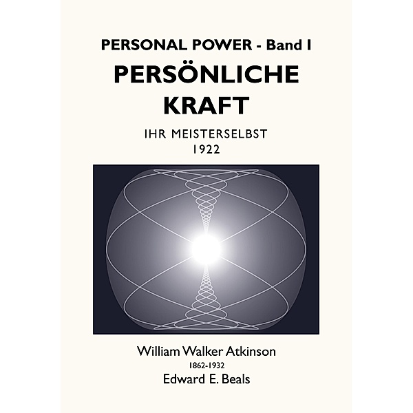 Persönliche Kraft, William Walker Atkinson, Edward E. Beals