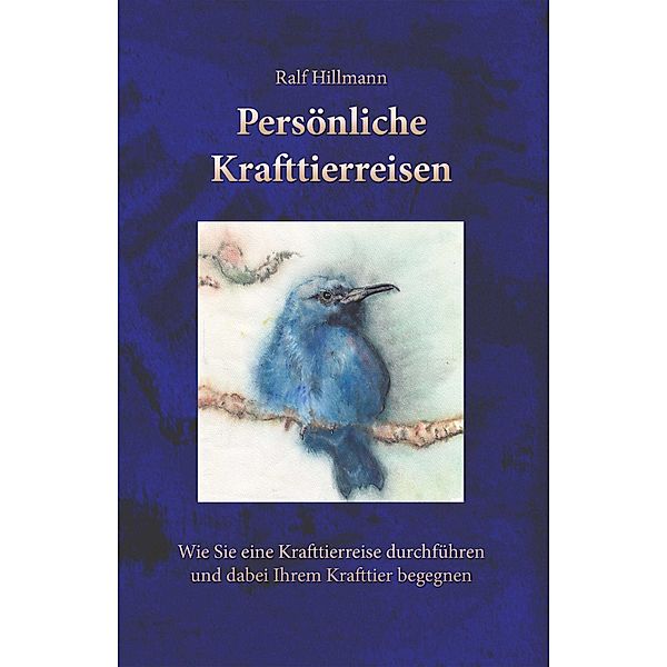 Persönliche Krafttierreisen, Ralf Hillmann