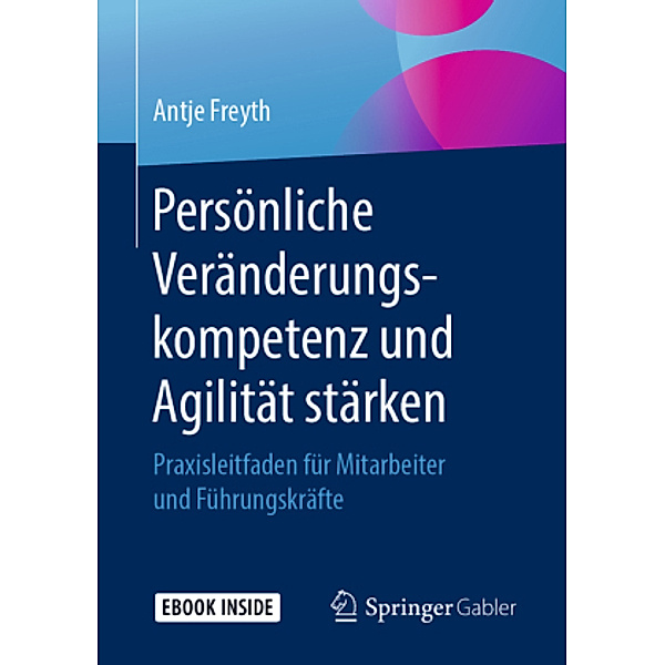 Persönliche Veränderungskompetenz und Agilität stärken, m. 1 Buch, m. 1 E-Book, Antje Freyth