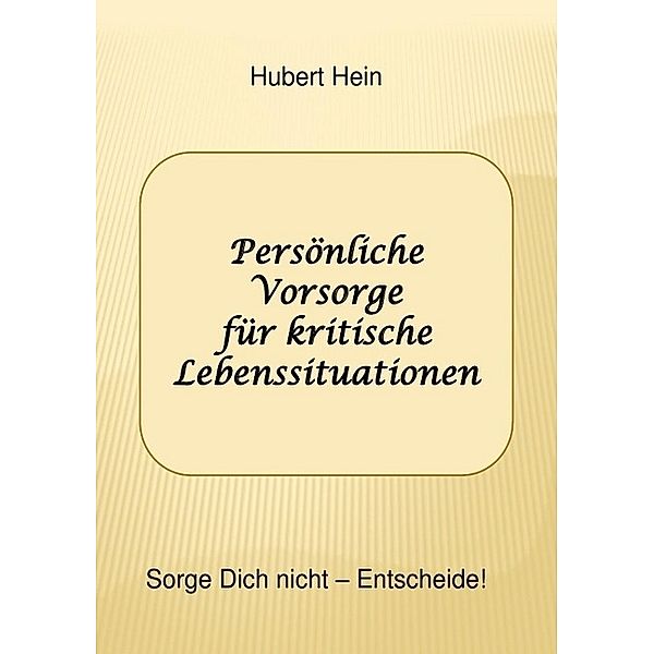 Persönliche Vorsorge für kritische Lebenssituationen, Hubert Hein