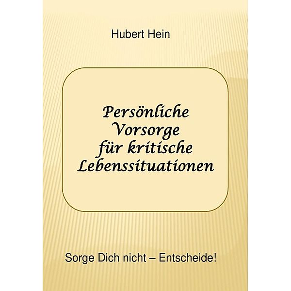 Persönliche Vorsorge für kritische Lebenssituationen, Hubert Hein