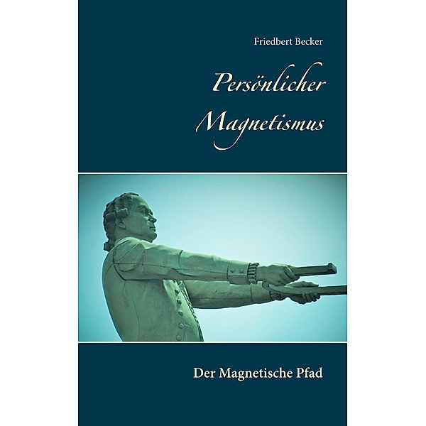 Persönlicher Magnetismus, Friedbert Becker