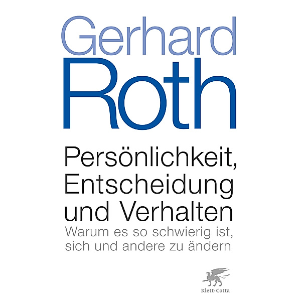 Persönlichkeit, Entscheidung und Verhalten, Gerhard Roth