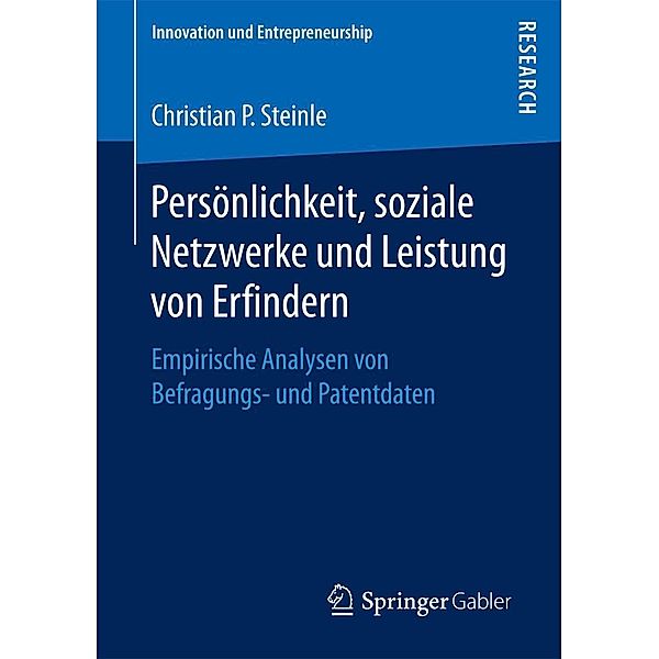 Persönlichkeit, soziale Netzwerke und Leistung von Erfindern / Innovation und Entrepreneurship, Christian P. Steinle