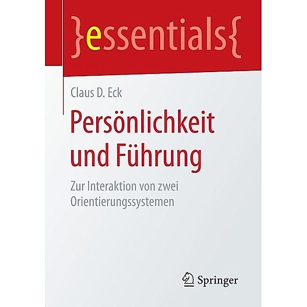 Persönlichkeit und Führung / essentials, Claus D. Eck