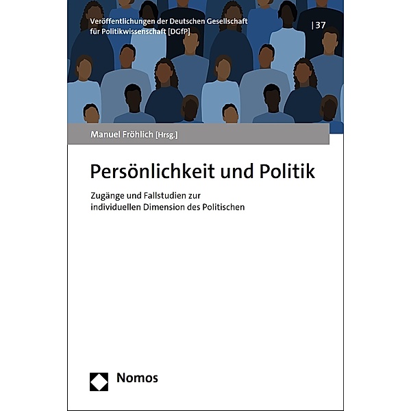 Persönlichkeit und Politik / Veröffentlichungen der Deutschen Gesellschaft für Politikwissenschaft (DGfP) Bd.37