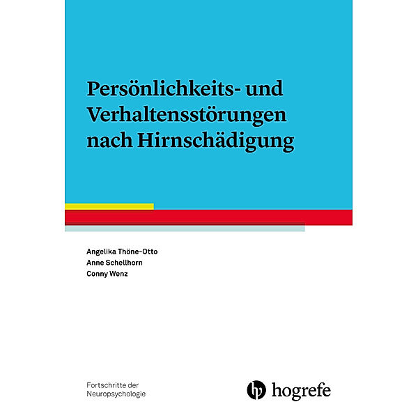 Persönlichkeits- und Verhaltensstörungen nach Hirnschädigung, Angelika Thöne-Otto, Anne Schellhorn, Conny Wenz