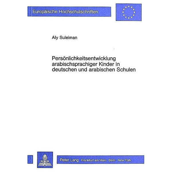 Persönlichkeitsentwicklung arabischsprachiger Kinder in deutschen und arabischen Schulen, Aly Suleiman