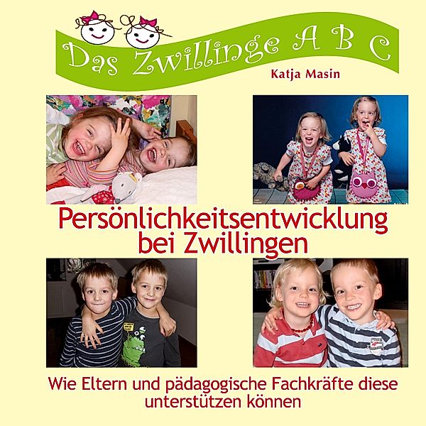 Persönlichkeitsentwicklung bei Zwillingen / Das Zwillinge ABC Bd.4, Katja Masin